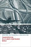 Transportation in a Climate-Constrained World, Schafer, Andreas & Heywood, John B. & Jacoby, Henry D. & Waitz, Ian A.