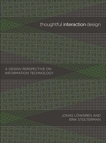 Thoughtful Interaction Design: A Design Perspective on Information Technology, Lowgren, Jonas & Stolterman, Erik