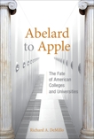 Abelard to Apple: The Fate of American Colleges and Universities, Demillo, Richard A.