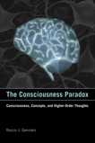 The Consciousness Paradox: Consciousness, Concepts, and Higher-Order Thoughts, Gennaro, Rocco J.