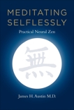 Meditating Selflessly: Practical Neural Zen, Austin, James H.