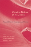 Carving Nature at Its Joints: Natural Kinds in Metaphysics and Science, 