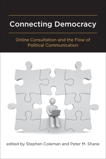 Connecting Democracy: Online Consultation and the Flow of Political Communication, 