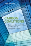 Carbon Coalitions: Business, Climate Politics, and the Rise of Emissions Trading, Meckling, Jonas