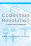 Codename Revolution: The Nintendo Wii Platform, Jones, Steven E. & Thiruvathukal, George K.