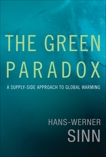 The Green Paradox: A Supply-Side Approach to Global Warming, Sinn, Hans-Werner