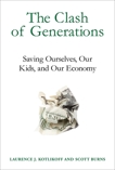 The Clash of Generations: Saving Ourselves, Our Kids, and Our Economy, Burns, Scott & Kotlikoff, Laurence J.