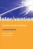 Inter/vention: Free Play in the Age of Electracy, Holmevik, Jan Rune