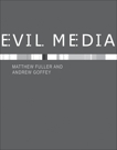 Evil Media, Fuller, Matthew & Goffey, Andrew