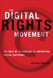 The Digital Rights Movement: The Role of Technology in Subverting Digital Copyright, Postigo, Hector