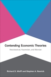 Contending Economic Theories: Neoclassical, Keynesian, and Marxian, Wolff, Richard D. & Resnick, Stephen A.