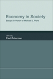 Economy in Society: Essays in Honor of Michael J. Piore, 