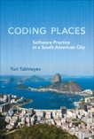 Coding Places: Software Practice in a South American City, Takhteyev, Yuri