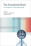 The Encultured Brain: An Introduction to Neuroanthropology, 