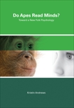 Do Apes Read Minds?: Toward a New Folk Psychology, Andrews, Kristin