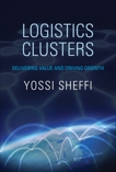 Logistics Clusters: Delivering Value and Driving Growth, Sheffi, Yossi