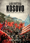 Liberating Kosovo: Coercive Diplomacy and U. S. Intervention, Phillips, David L.