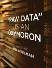 Raw Data Is an Oxymoron, 