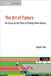 The Art of Failure: An Essay on the Pain of Playing Video Games, Juul, Jesper