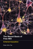 The Neural Basis of Free Will: Criterial Causation, Tse, Peter Ulric