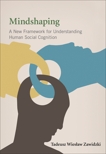 Mindshaping: A New Framework for Understanding Human Social Cognition, Zawidzki, Tadeusz Wieslaw