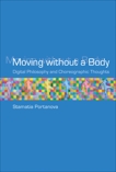 Moving without a Body: Digital Philosophy and Choreographic Thoughts, Portanova, Stamatia