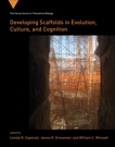 Developing Scaffolds in Evolution, Culture, and Cognition, 