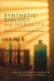 Synthetic Biology and Morality: Artificial Life and the Bounds of Nature, 