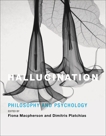 Hallucination: Philosophy and Psychology, 