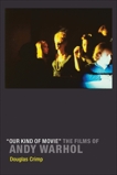 Our Kind of Movie: The Films of Andy Warhol, Crimp, Douglas