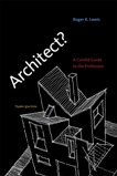 Architect?, third edition: A Candid Guide to the Profession, Lewis, Roger K.