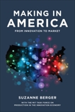 Making in America: From Innovation to Market, Berger, Suzanne