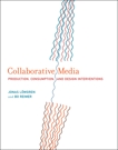 Collaborative Media: Production, Consumption, and Design Interventions, Lowgren, Jonas & Reimer, Bo