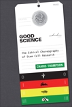 Good Science: The Ethical Choreography of Stem Cell Research, Thompson, Charis