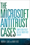 The Microsoft Antitrust Cases: Competition Policy for the Twenty-first Century, Gavil, Andrew I. & First, Harry