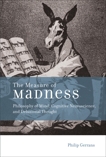 The Measure of Madness: Philosophy of Mind, Cognitive Neuroscience, and Delusional Thought, Gerrans, Philip