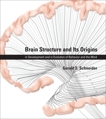 Brain Structure and Its Origins: in Development and in Evolution of Behavior and the Mind, Schneider, Gerald E.