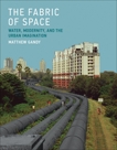 The Fabric of Space: Water, Modernity, and the Urban Imagination, Gandy, Matthew