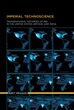 Imperial Technoscience: Transnational Histories of MRI in the United States, Britain, and India, Prasad, Amit