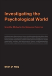 Investigating the Psychological World: Scientific Method in the Behavioral Sciences, Haig, Brian D.