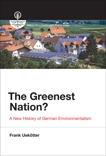 The Greenest Nation?: A New History of German Environmentalism, Uekotter, Frank