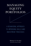 Managing Equity Portfolios: A Behavioral Approach to Improving Skills and Investment Processes, Ervolini, Michael A.