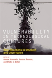 Vulnerability in Technological Cultures: New Directions in Research and Governance, 