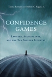 Confidence Games: Lawyers, Accountants, and the Tax Shelter Industry, Rostain, Tanina & Regan, Milton C.