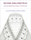 Beyond Bibliometrics: Harnessing Multidimensional Indicators of Scholarly Impact, 