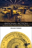 Rational Action: The Sciences of Policy in Britain and America, 1940-1960, Thomas, William