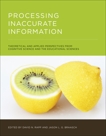 Processing Inaccurate Information: Theoretical and Applied Perspectives from Cognitive Science and the Educational Sciences, 