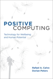 Positive Computing: Technology for Wellbeing and Human Potential, Calvo, Rafael A. & Peters, Dorian