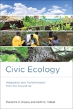 Civic Ecology: Adaptation and Transformation from the Ground Up, Krasny, Marianne E. & Tidball, Keith G.