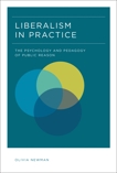 Liberalism in Practice: The Psychology and Pedagogy of Public Reason, Newman, Olivia